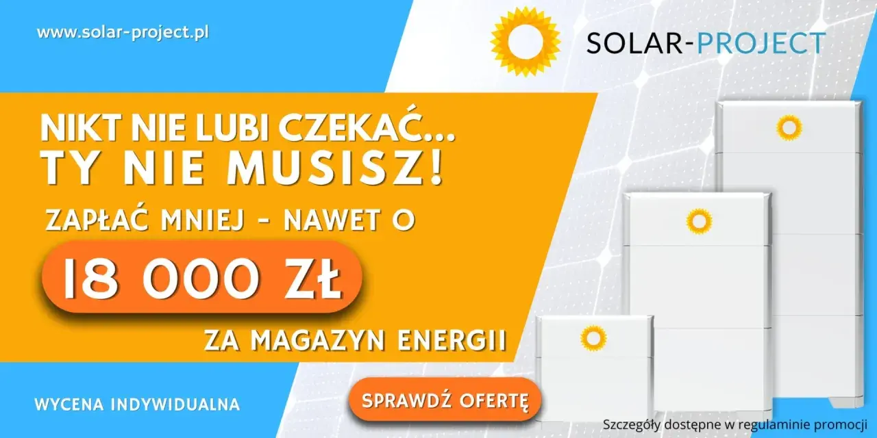 Nie czekaj na lepszy prąd! Zyskaj nawet 18 000 zł na magazyn energii. Sprawdź ofertę mój prąd 7.0 od Solar-Project.
